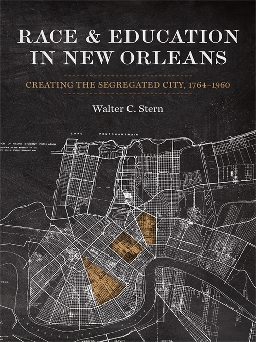 Title details for Race and Education in New Orleans by Walter Stern - Available